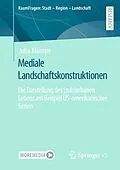 E-Book (pdf) Mediale Landschaftskonstruktionen von Julia Klumpe