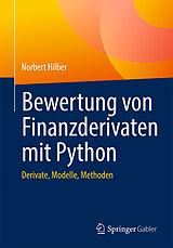 Kartonierter Einband Bewertung von Finanzderivaten mit Python von Norbert Hilber