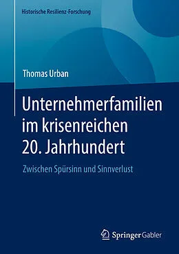 E-Book (pdf) Unternehmerfamilien im krisenreichen 20. Jahrhundert von Thomas Urban