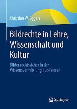 E-Book (pdf) Bildrechte in Lehre, Wissenschaft und Kultur von Christian W. Eggers