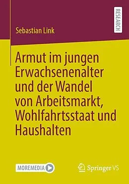 E-Book (pdf) Armut im jungen Erwachsenenalter und der Wandel von Arbeitsmarkt, Wohlfahrtsstaat und Haushalten von Sebastian Link
