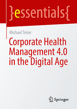 Couverture cartonnée Corporate Health Management 4.0 in the Digital Age de Michael Treier