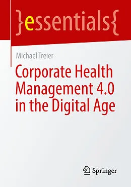 E-Book (pdf) Corporate Health Management 4.0 in the Digital Age von Michael Treier