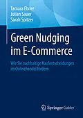 E-Book (pdf) Green Nudging im E-Commerce von Tamara Ebner, Julian Sauer, Sarah Spitzer