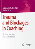 E-Book (pdf) Trauma and Blockages in Coaching von Alexander N. Riechers, Radim Ress