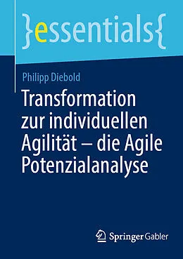 E-Book (pdf) Transformation zur individuellen Agilität  die Agile Potenzialanalyse von Philipp Diebold