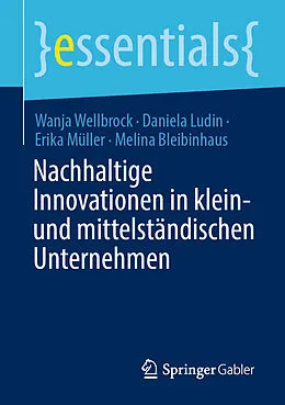 E-Book (pdf) Nachhaltige Innovationen in klein- und mittelständischen Unternehmen von Wanja Wellbrock, Daniela Ludin, Erika Müller