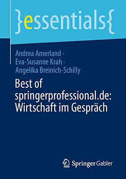 E-Book (pdf) Best of springerprofessional.de: Wirtschaft im Gespräch von Andrea Amerland, Eva-Susanne Krah, Angelika Breinich-Schilly