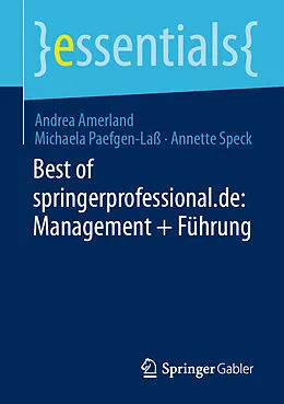 E-Book (pdf) Best of springerprofessional.de: Management + Führung von Andrea Amerland, Michaela Paefgen-Laß, Annette Speck