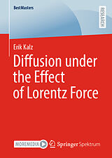 E-Book (pdf) Diffusion under the Effect of Lorentz Force von Erik Kalz