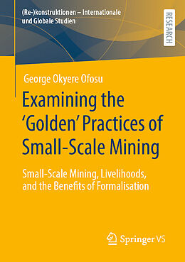 Couverture cartonnée Examining the  Golden  Practices of Small-Scale Mining de George Okyere Ofosu