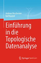 Kartonierter Einband Einführung in die Topologische Datenanalyse von Andreas Beschorner, Rolf Bardeli