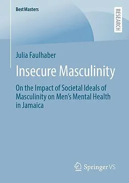 E-Book (pdf) Insecure Masculinity von Julia Faulhaber