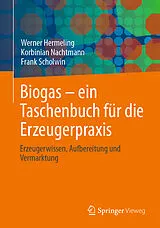 Kartonierter Einband Biogas  ein Taschenbuch für die Erzeugerpraxis von Werner Hermeling, Korbinian Nachtmann, Frank Scholwin