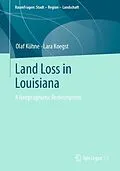 E-Book (pdf) Land Loss in Louisiana von Olaf Kühne, Lara Koegst