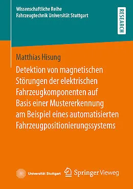 E-Book (pdf) Detektion von magnetischen Störungen der elektrischen Fahrzeugkomponenten auf Basis einer Mustererkennung am Beispiel eines automatisierten Fahrzeugpositionierungssystems von Matthias Hisung