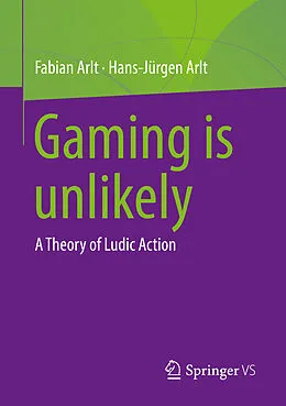 E-Book (pdf) Gaming is unlikely von Fabian Arlt, Hans-Jürgen Arlt