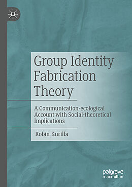 Couverture cartonnée Group Identity Fabrication Theory de Robin Kurilla