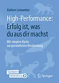 E-Book (pdf) High-Performance: Erfolg ist, was du aus dir machst von Kathrin Leinweber