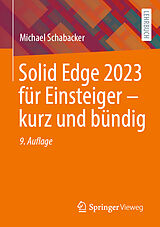 Kartonierter Einband Solid Edge 2023 für Einsteiger - kurz und bündig von Michael Schabacker