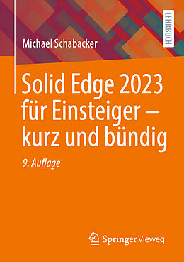 E-Book (pdf) Solid Edge 2023 für Einsteiger - kurz und bündig von Michael Schabacker