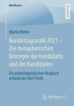 E-Book (pdf) Bundestagswahl 2021  Die metaphorischen Konzepte der Kandidatin und der Kandidaten von Martin Böhm