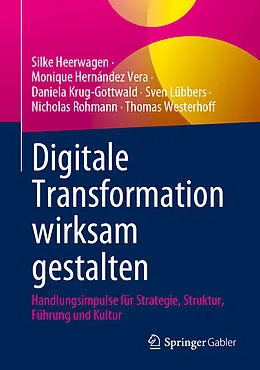 E-Book (pdf) Digitale Transformation wirksam gestalten von Silke Heerwagen, Monique Hernández Vera, Daniela Krug-Gottwald