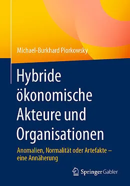 E-Book (pdf) Hybride ökonomische Akteure und Organisationen von Michael-Burkhard Piorkowsky