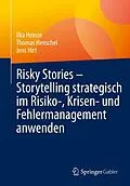 E-Book (pdf) Risky Stories  Storytelling strategisch im Risiko-, Krisen- und Fehlermanagement anwenden von Ilka Heinze, Thomas Henschel, Jens Hirt