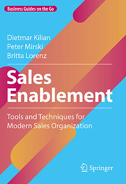 Livre Relié Sales Enablement de Dietmar Kilian, Britta Lorenz, Peter Mirski