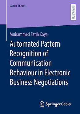 Kartonierter Einband Automated Pattern Recognition of Communication Behaviour in Electronic Business Negotiations von Muhammed Fatih Kaya