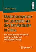 E-Book (pdf) Medienkompetenz bei Lehrenden an den Berufsschulen in China von Xiaohan Zhang