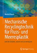 E-Book (pdf) Mechanische Recyclingtechnik für Fluss- und Meeresplastik von Winfrid Rauch, Pierre Kamsouloum, Ruben Muller