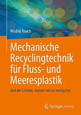 E-Book (pdf) Mechanische Recyclingtechnik für Fluss- und Meeresplastik von Winfrid Rauch, Pierre Kamsouloum, Ruben Muller