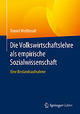 E-Book (pdf) Die Volkswirtschaftslehre als empirische Sozialwissenschaft von Daniel Weißbrodt