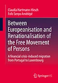 E-Book (pdf) Between Europeanisation and Renationalisation of the Free Movement of Persons von Claudia Hartmann-Hirsch, Fofo Senyo Amétépé