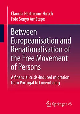 E-Book (pdf) Between Europeanisation and Renationalisation of the Free Movement of Persons von Claudia Hartmann-Hirsch, Fofo Senyo Amétépé
