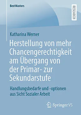 E-Book (pdf) Herstellung von mehr Chancengerechtigkeit am Übergang von der Primar- zur Sekundarstufe von Katharina Werner