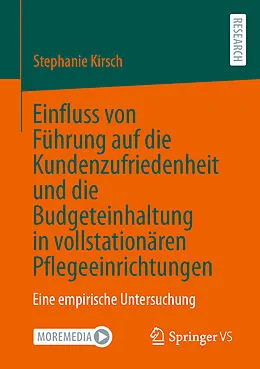 E-Book (pdf) Einfluss von Führung auf die Kundenzufriedenheit und die Budgeteinhaltung in vollstationären Pflegeeinrichtungen von Stephanie Kirsch