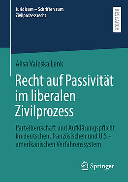 E-Book (pdf) Recht auf Passivität im liberalen Zivilprozess von Alisa Valeska Lenk