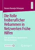 E-Book (pdf) Die Rolle freiberuflicher Hebammen in Netzwerken Frühe Hilfen von Noreen Naranjos Velazquez
