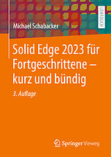 E-Book (pdf) Solid Edge 2023 für Fortgeschrittene  kurz und bündig von Michael Schabacker