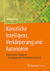 Kartonierter Einband Künstliche Intelligenz, Verkörperung und Autonomie von Michael Funk