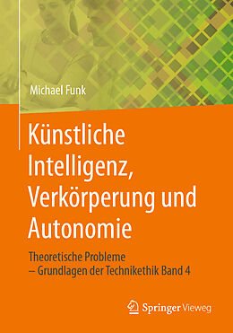 Kartonierter Einband Künstliche Intelligenz, Verkörperung und Autonomie von Michael Funk