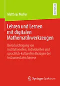 E-Book (pdf) Lehren und Lernen mit digitalen Mathematikwerkzeugen von Matthias Müller