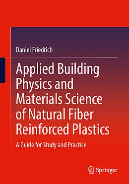 E-Book (pdf) Applied Building Physics and Materials Science of Natural Fiber Reinforced Plastics von Daniel Friedrich