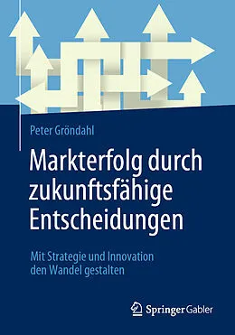 E-Book (pdf) Markterfolg durch zukunftsfähige Entscheidungen von Peter Gröndahl