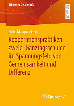 E-Book (pdf) Kooperationspraktiken zweier Ganztagsschulen im Spannungsfeld von Gemeinsamkeit und Differenz von Birte Marquardsen