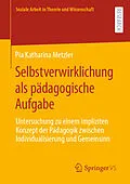 E-Book (pdf) Selbstverwirklichung als pädagogische Aufgabe von Pia Katharina Metzler
