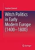 E-Book (pdf) Witch Politics in Early Modern Europe (1400-1800) von Stephan Quensel